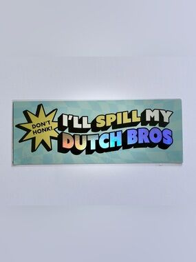 Dutch Bros Magnetic Bumper Sticker Holographic "I'll Spill My Dutch Bros"
